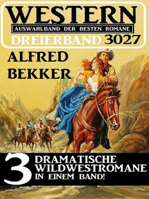 cover image of Western Dreierband 3027--3 Dramatische Wildwestromane in einem Band!